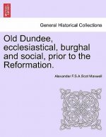 Old Dundee, Ecclesiastical, Burghal and Social, Prior to the Reformation.