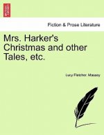 Mrs. Harker's Christmas and Other Tales, Etc.