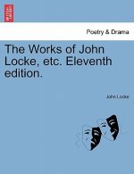 Works of John Locke, Etc. Eleventh Edition.