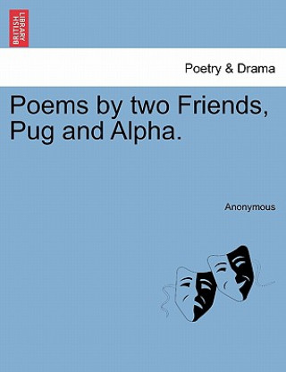 Poems by Two Friends, Pug and Alpha.