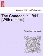 Canadas in 1841. [With a Map.]