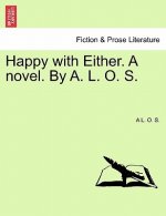 Happy with Either. a Novel. by A. L. O. S.