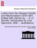 Letters from the Western Pacific and Mashonaland 1878-1891. Edited with Memoir by ... S. H. Romilly. Introduction by Lord Stanmore. with ... Illustrat