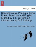 Representative Poems of Living Poets; American and English. [Edited by J. L. G.] with an Introductien by G. P. Lathrop.