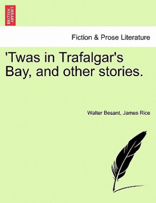 Twas in Trafalgar's Bay, and Other Stories.