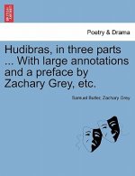 Hudibras, in Three Parts ... with Large Annotations and a Preface by Zachary Grey, Etc.