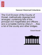 Civil Division of the County of Dorset, Methodically Digested and Arranged