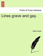 Lines Grave and Gay.