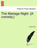 Mariage Night. [A Comedy.]