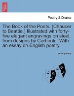 Book of the Poets. (Chaucer to Beattie.) Illustrated with forty-five elegant engravings on steel, from designs by Corbould. With an essay on English p