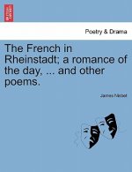 French in Rheinstadt; A Romance of the Day, ... and Other Poems.