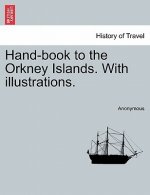 Hand-Book to the Orkney Islands. with Illustrations.