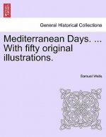 Mediterranean Days. ... with Fifty Original Illustrations.