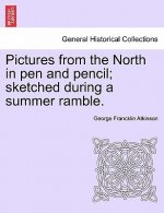 Pictures from the North in Pen and Pencil; Sketched During a Summer Ramble.