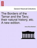 Borders of the Tamar and the Tavy; Their Natural History, Etc. a New Edition.