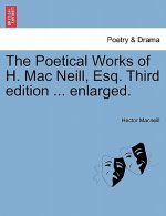 Poetical Works of H. Mac Neill, Esq. Third Edition ... Enlarged.