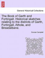 Book of Garth and Fortingall. Historical Sketches Relating to the Districts of Garth, Fortingall, Athole, and Breadalbane.