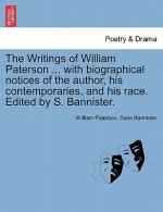 Writings of William Paterson ... with biographical notices of the author, his contemporaries, and his race. Edited by S. Bannister. Vol. II. Second Ed