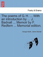 Poems of G. H. ... with an Introduction by ... J. Badnall ... Memoir by F. Redfern ... Memorial Edition.