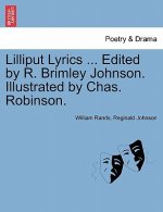 Lilliput Lyrics ... Edited by R. Brimley Johnson. Illustrated by Chas. Robinson.