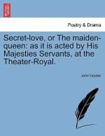 Secret-Love, or the Maiden-Queen