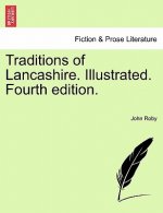 Traditions of Lancashire. Illustrated. Fourth Edition. Vol. I