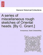 series of miscellaneous rough sketches of Oriental heads. [By C. Grant.]