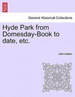 Hyde Park from Domesday-Book to Date, Etc.