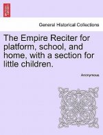 Empire Reciter for Platform, School, and Home, with a Section for Little Children.