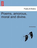 Poems, Amorous, Moral and Divine.