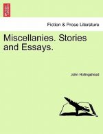 Miscellanies. Stories and Essays.