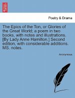 Epics of the Ton, or Glories of the Great World; A Poem in Two Books, with Notes and Illustrations. [By Lady Anne Hamilton.] Second Edition, with Cons