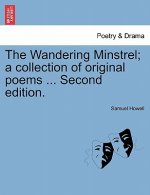 Wandering Minstrel; A Collection of Original Poems ... Second Edition.