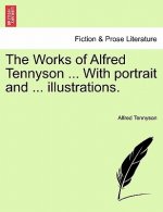 Works of Alfred Tennyson ... with Portrait and ... Illustrations.