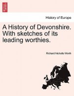 History of Devonshire. with Sketches of Its Leading Worthies.