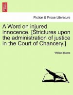 Word on Injured Innocence. [strictures Upon the Administration of Justice in the Court of Chancery.]