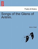 Songs of the Glens of Antrim.
