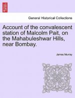 Account of the Convalescent Station of Malcolm Pait, on the Mahabuleshwar Hills, Near Bombay.