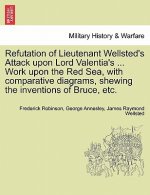 Refutation of Lieutenant Wellsted's Attack Upon Lord Valentia's ... Work Upon the Red Sea, with Comparative Diagrams, Shewing the Inventions of Bruce,