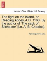 Fight on the Island, or Reading Abbey, A.D. 1163. by the Author of 'The Sack of Silchester' [I.E. A. B. Cheales].