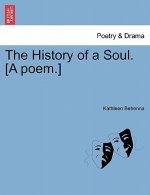 History of a Soul. [A Poem.]