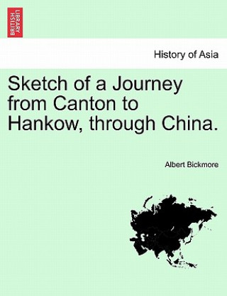 Sketch of a Journey from Canton to Hankow, Through China.