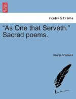 As One That Serveth. Sacred Poems.