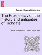 Prize Essay on the History and Antiquities of Highgate.