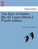 Epic of Hades ... [By Sir Lewis Morris.] Fourth Edition.