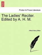 Ladies' Reciter. Edited by A. H. M.