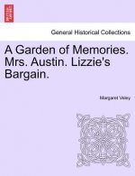 A Garden of Memories. Mrs. Austin. Lizzie's Bargain.
