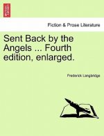 Sent Back by the Angels ... Fourth edition, enlarged.