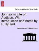 Johnson's Life of Addison. with Introduction and Notes by F. Ryland.
