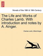 Life and Works of Charles Lamb. with Introduction and Notes by A. Ainger. Volume VIII